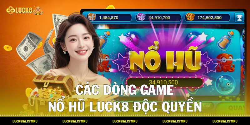 Các dòng game Nổ hũ luck8 độc quyền với tính năng cuộn xếp tầng và mua vòng quay tại Luck8