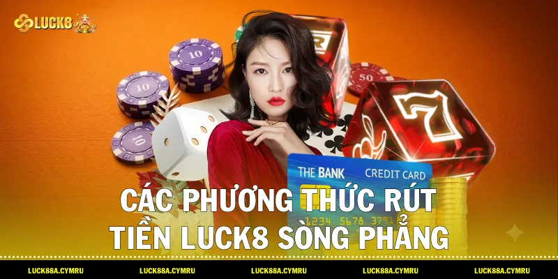 Các phương thức Rút tiền luck8 sòng phẳng qua ngân hàng trực tuyến và ví điện tử