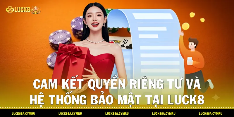 cam kết Quyền riêng tư và hệ thống bảo mật tại Luck8