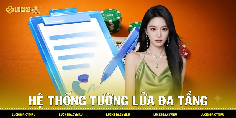 Hệ thống tường lửa đa tầng bảo đảm Quyền riêng tư hội viên cùng Luck8